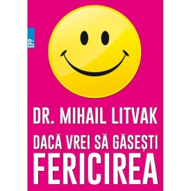 daca vrei sa gasesti fericirea